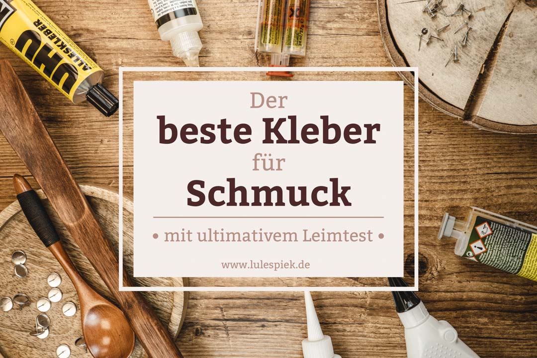 Let‘s talk Leim - der beste Kleber für Schmuck